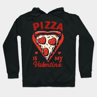 Pizza is my Valentine Hoodie